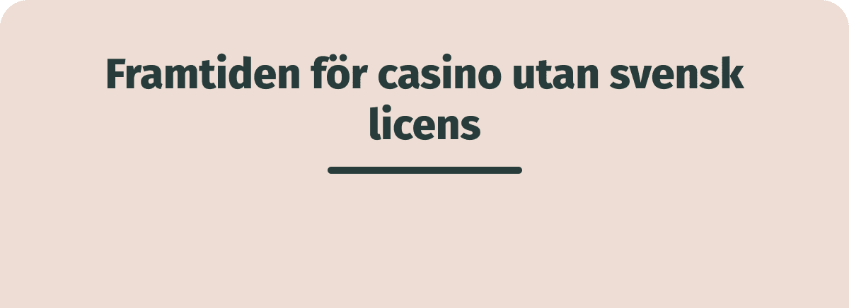 framtiden för casino utan svensk licens